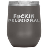 DELUSIONAL RECOVERY TUMBLERS (5 STYLES)