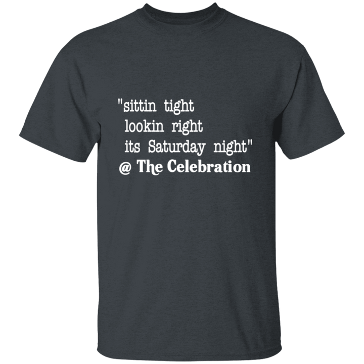 SITTIN TIGHT LOOKIN RIGHT (WHT) G500 5.3 oz. T-Shirt