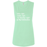 SITTIN TIGHT LOOKIN RIGHT (WHT) B8803 Ladies' Flowy Muscle Tank