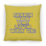 RUNNIN WALK TIME LET EM WALK ON ZP18 Large Square Pillow
