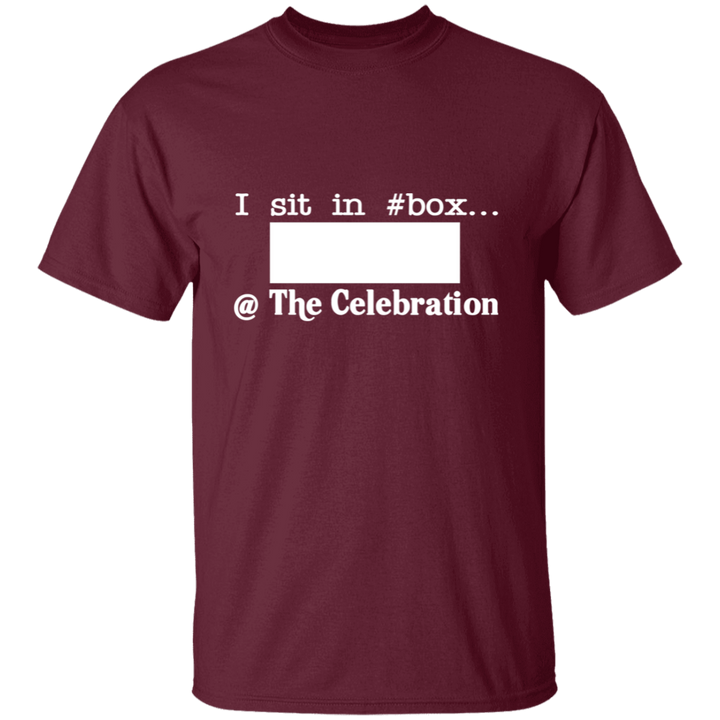I SIT IN CELEBRATION BOX NUMBER (WHITE) G500 5.3 oz. T-Shirt