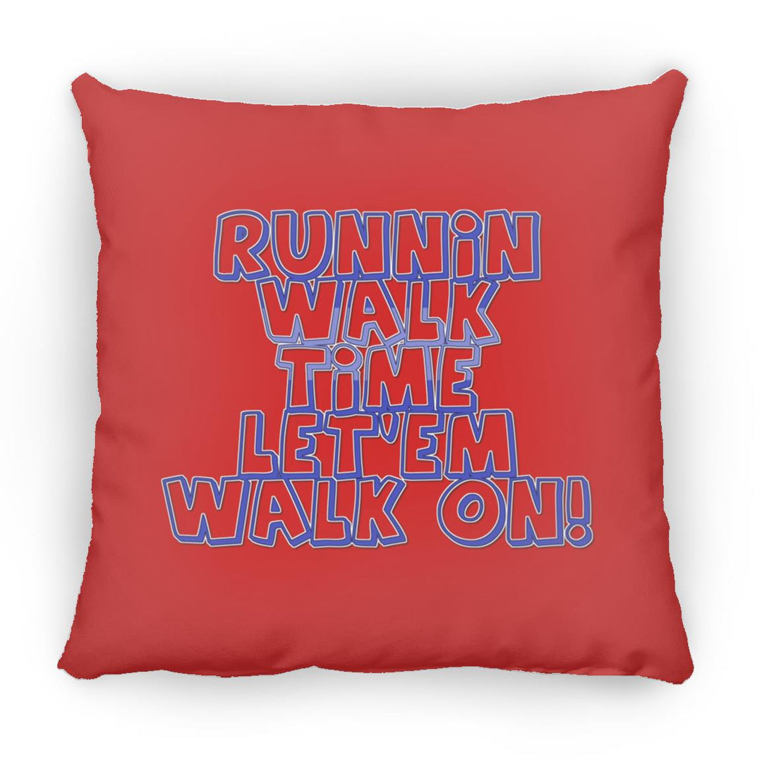 RUNNIN WALK TIME LET EM WALK ON ZP18 Large Square Pillow