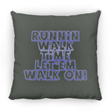 RUNNIN WALK TIME LET EM WALK ON ZP18 Large Square Pillow