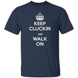 Keep Kluckin and Walk On G500 5.3 oz. T-Shirt