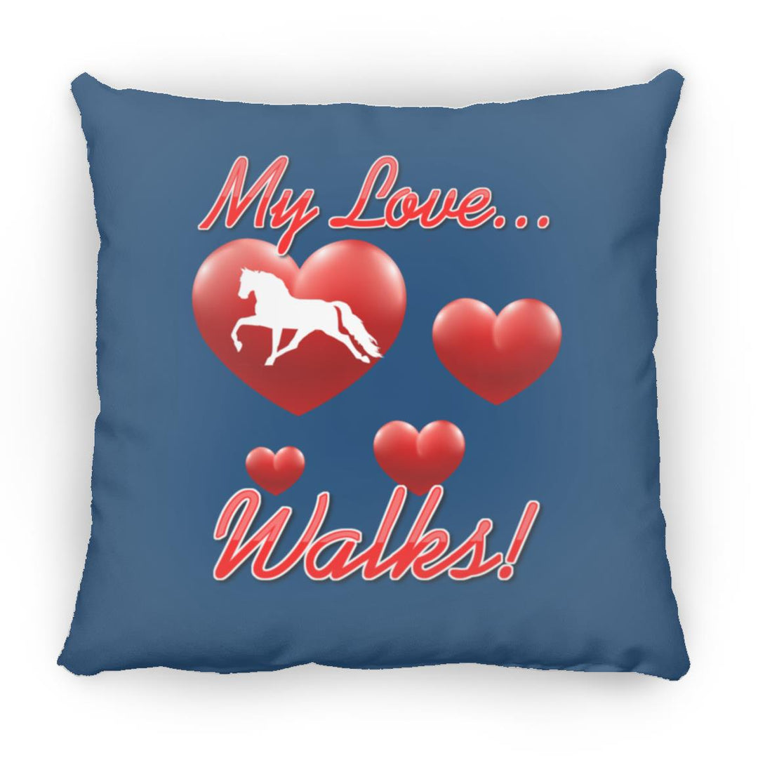 MY LOVE WALKS (Pleasure) ZP14 Small Square Pillow