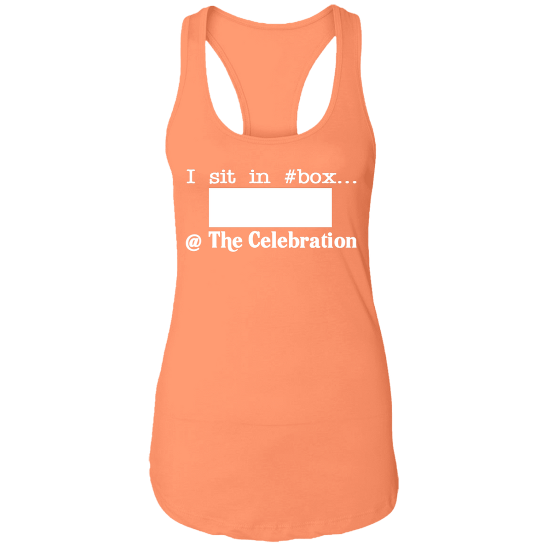 I SIT IN CELEBRATION BOX NUMBER (WHITE) NL1533 Ladies Ideal Racerback Tank