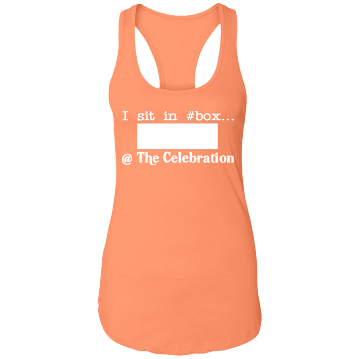 I SIT IN CELEBRATION BOX NUMBER (WHITE) NL1533 Ladies Ideal Racerback Tank