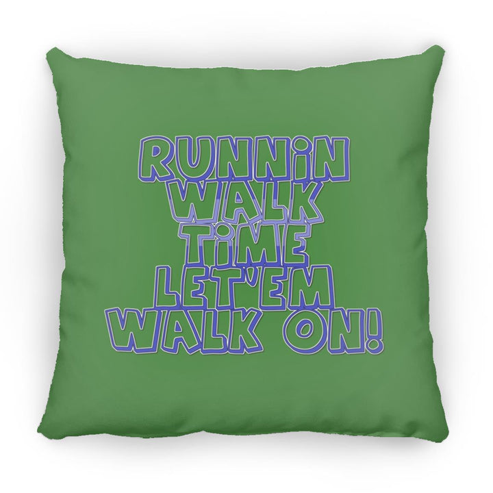RUNNIN WALK TIME LET EM WALK ON ZP18 Large Square Pillow
