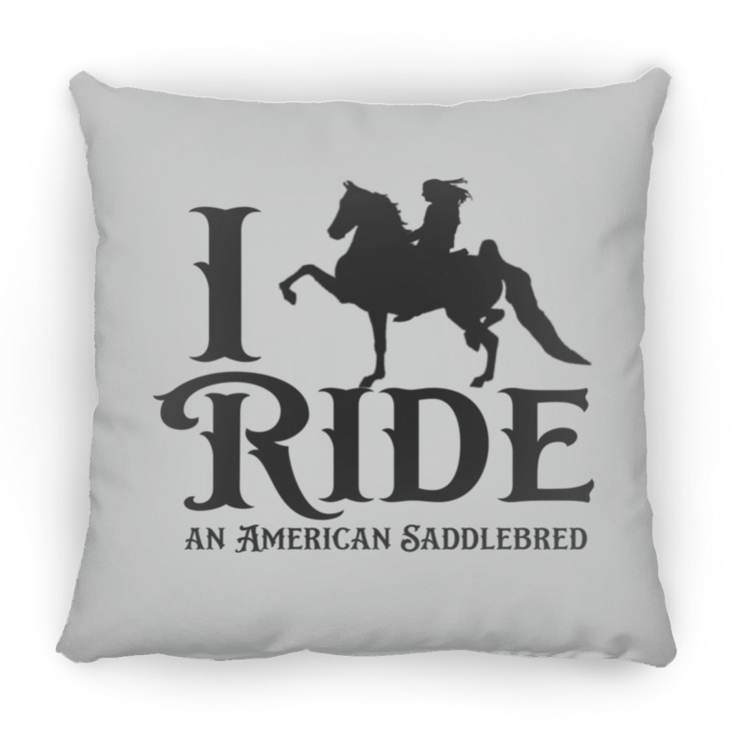 I RIDE AN AMERICAN SADDLEBRED PILLOWS THREE SIZES