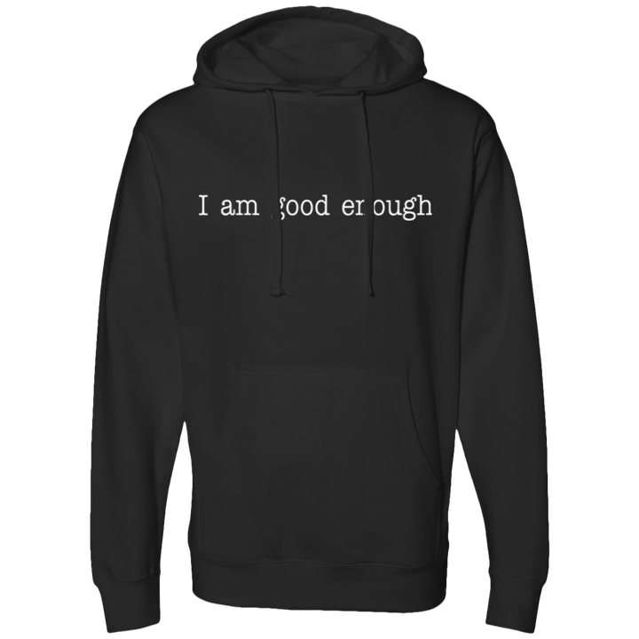 I AM GOOD ENOUGH (WHT) SS4500 Midweight Hooded Sweatshirt