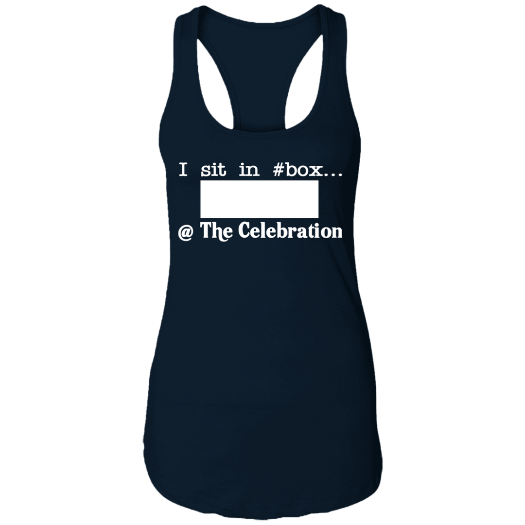 I SIT IN CELEBRATION BOX NUMBER (WHITE) NL1533 Ladies Ideal Racerback Tank