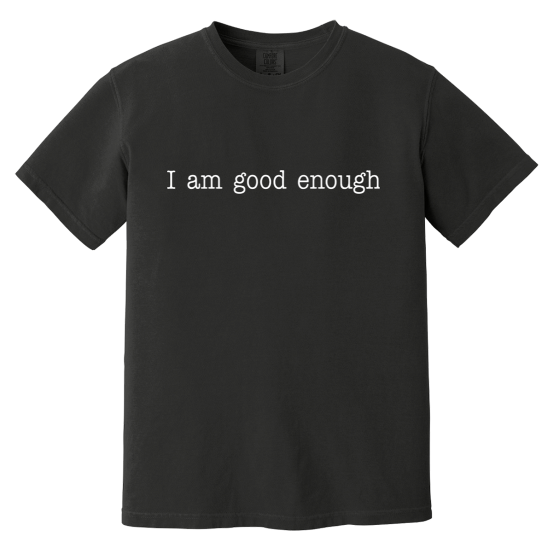 I AM GOOD ENOUGH (WHT) CC1717 Heavyweight Garment-Dyed T-Shirt