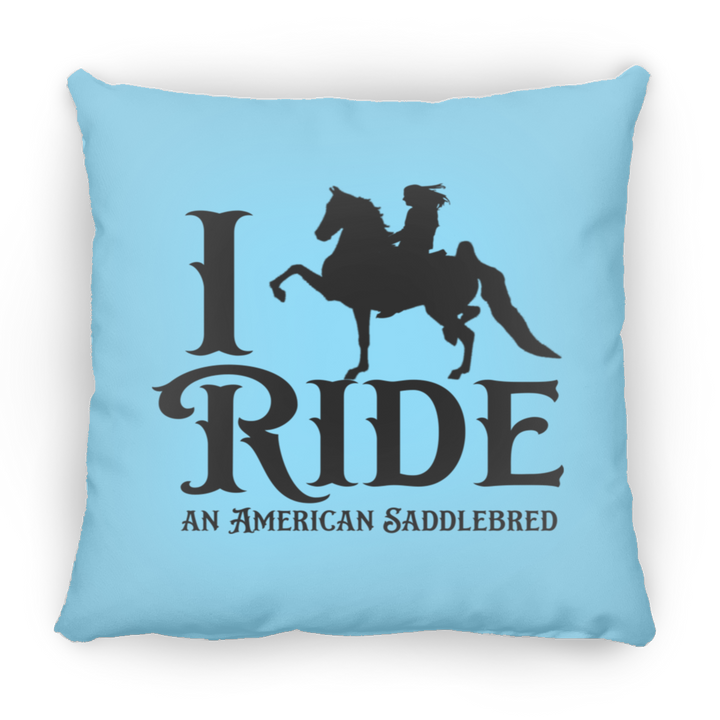 I RIDE AN AMERICAN SADDLEBRED PILLOWS THREE SIZES