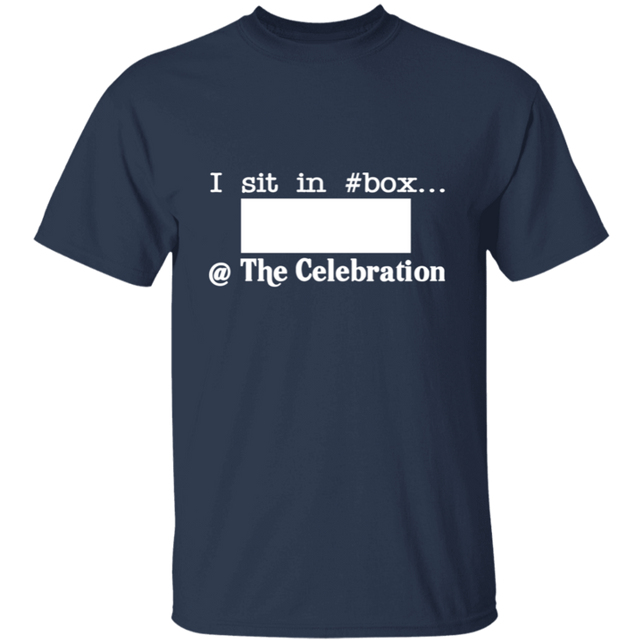 I SIT IN CELEBRATION BOX NUMBER (WHITE) G500 5.3 oz. T-Shirt