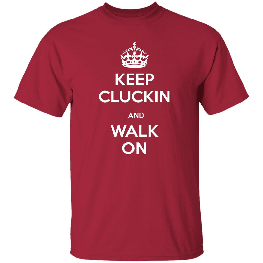 Keep Kluckin and Walk On G500 5.3 oz. T-Shirt