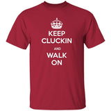 Keep Kluckin and Walk On G500 5.3 oz. T-Shirt