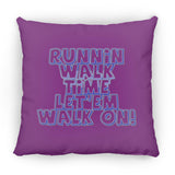 RUNNIN WALK TIME LET EM WALK ON ZP18 Large Square Pillow