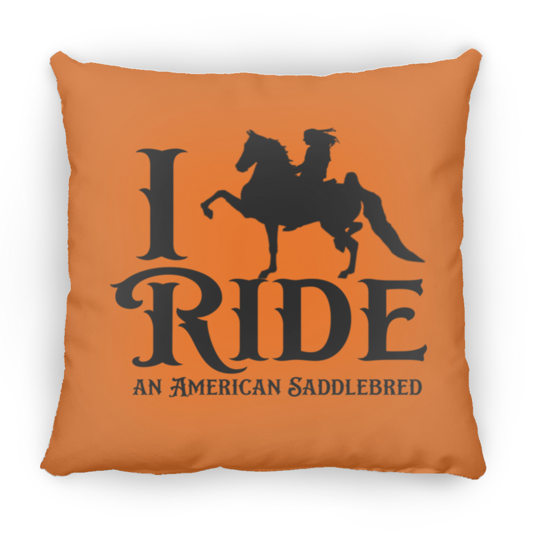 I RIDE AN AMERICAN SADDLEBRED PILLOWS THREE SIZES