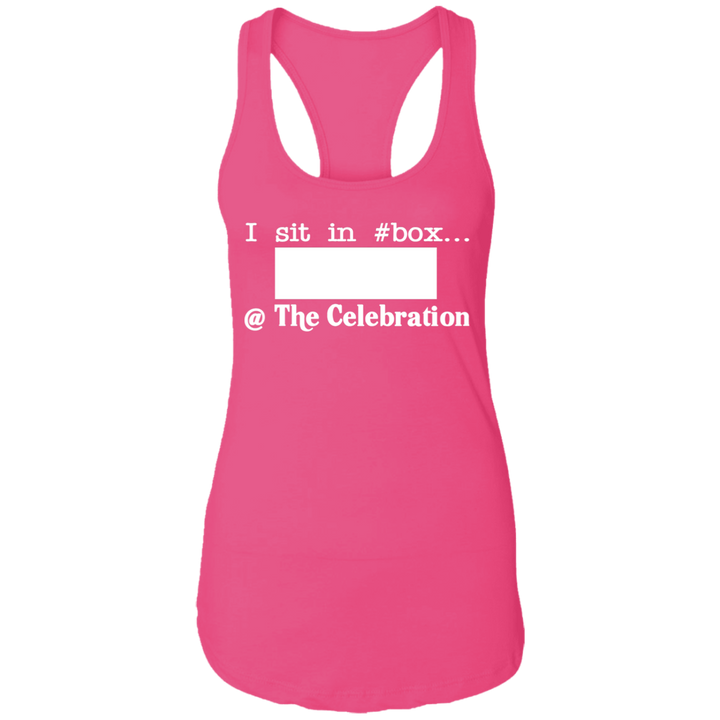I SIT IN CELEBRATION BOX NUMBER (WHITE) NL1533 Ladies Ideal Racerback Tank