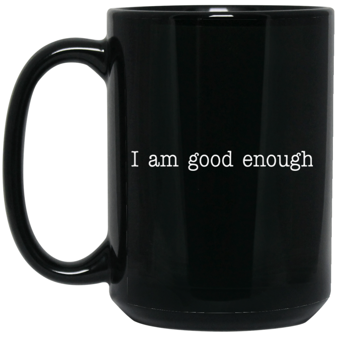 I AM GOOD ENOUGH (WHT) BM15OZ 15oz Black Mug