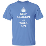 Keep Kluckin and Walk On G500 5.3 oz. T-Shirt