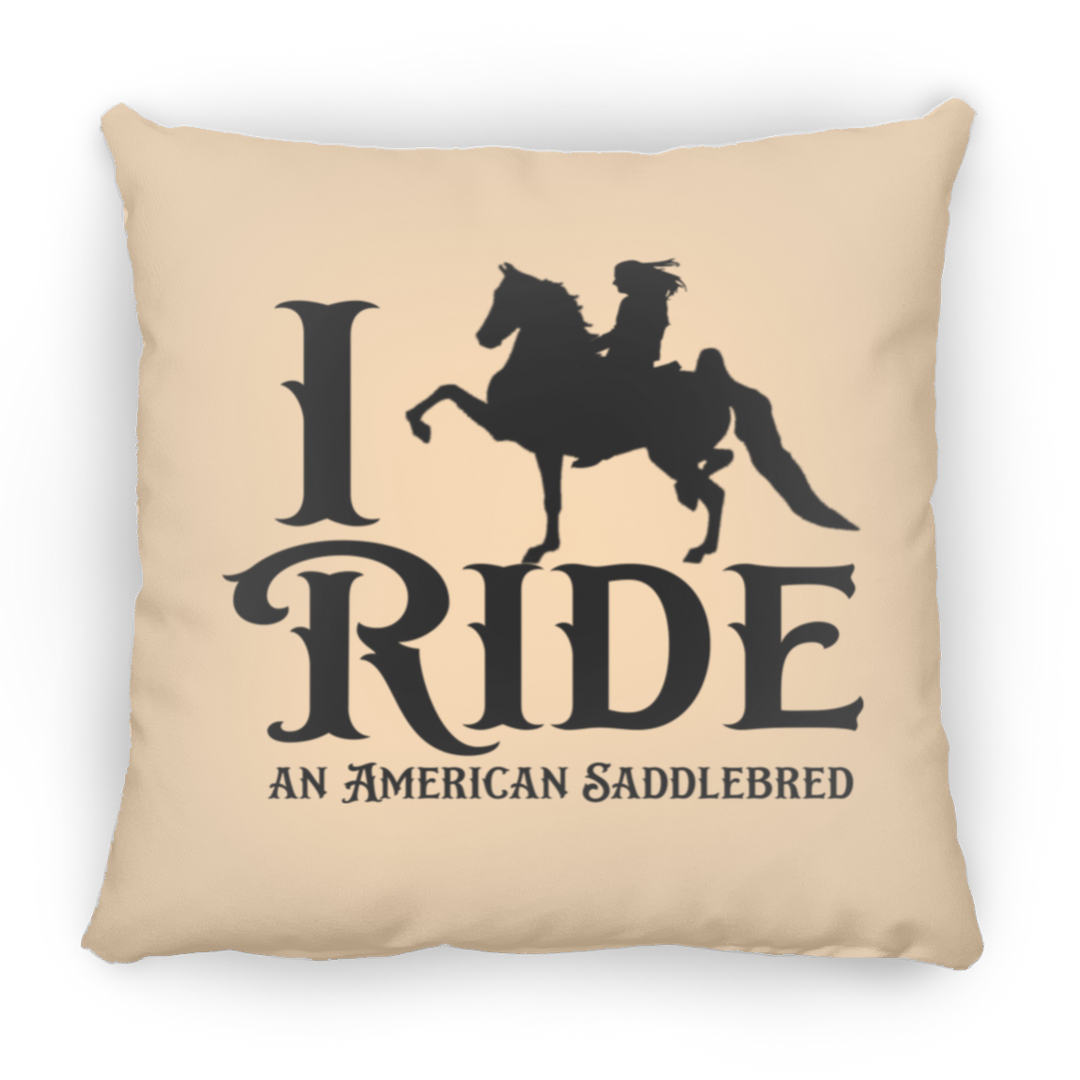I RIDE AN AMERICAN SADDLEBRED PILLOWS THREE SIZES