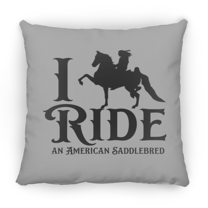 I RIDE AN AMERICAN SADDLEBRED PILLOWS THREE SIZES