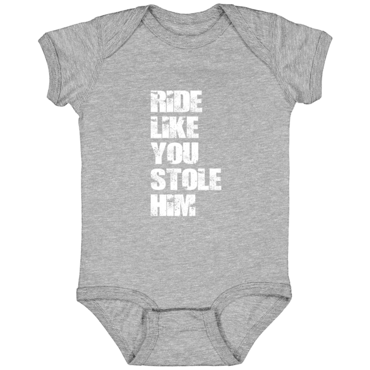 RIDE LIKE YOU STOLE HIM (WHITE) 4424 Infant Fine Jersey Bodysuit