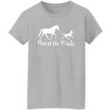 BORN TO WALK G500L Ladies' 5.3 oz. T-Shirt