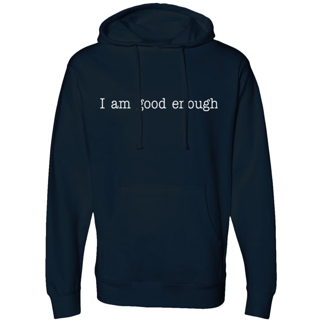 I AM GOOD ENOUGH (WHT) SS4500 Midweight Hooded Sweatshirt