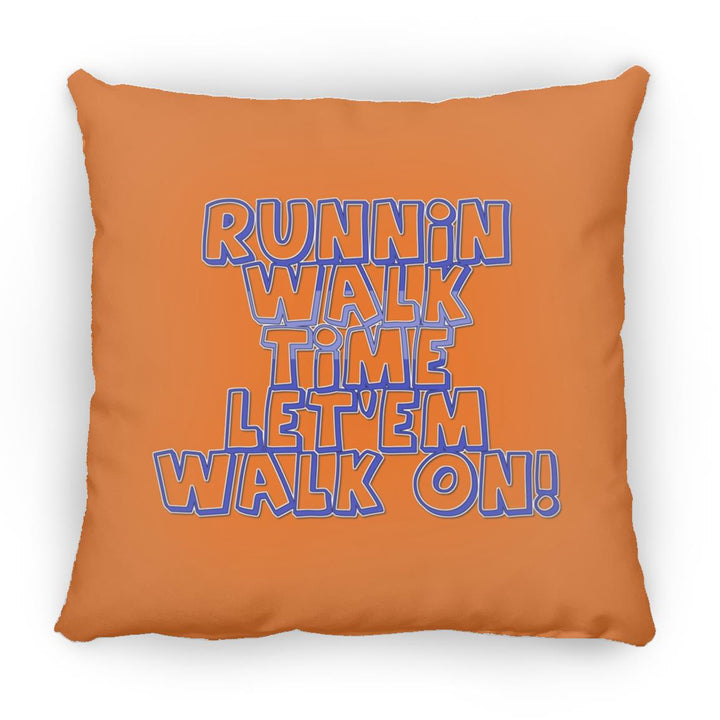 RUNNIN WALK TIME LET EM WALK ON ZP18 Large Square Pillow