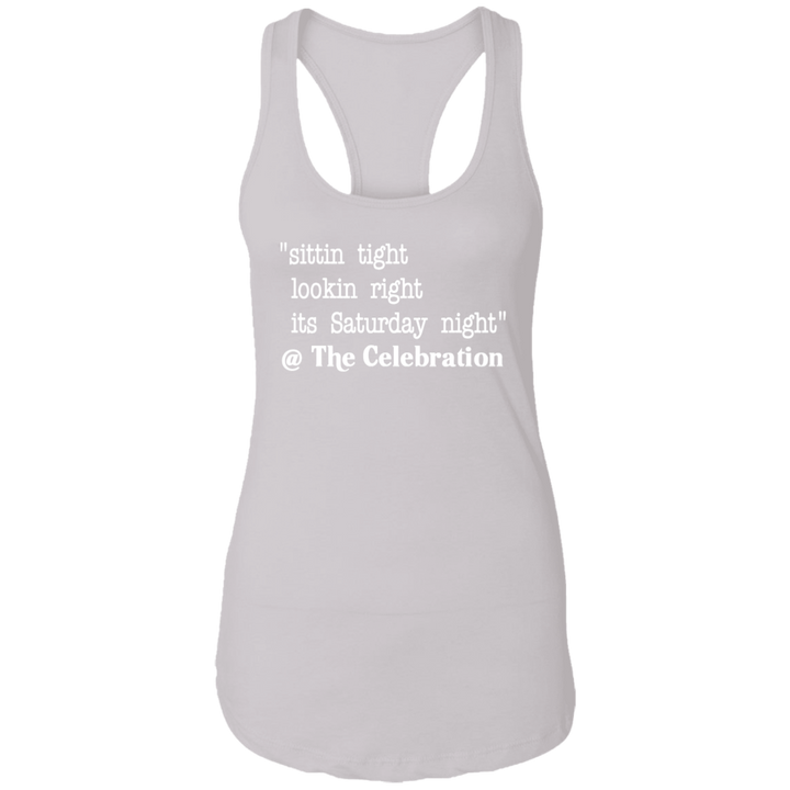 SITTIN TIGHT LOOKIN RIGHT (WHT) NL1533 Ladies Ideal Racerback Tank