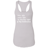 SITTIN TIGHT LOOKIN RIGHT (WHT) NL1533 Ladies Ideal Racerback Tank