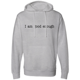 I AM GOOD ENOUGH (BLK) SS4500 Midweight Hooded Sweatshirt