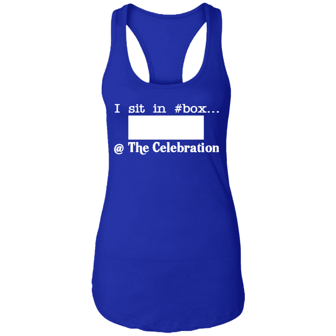 I SIT IN CELEBRATION BOX NUMBER (WHITE) NL1533 Ladies Ideal Racerback Tank