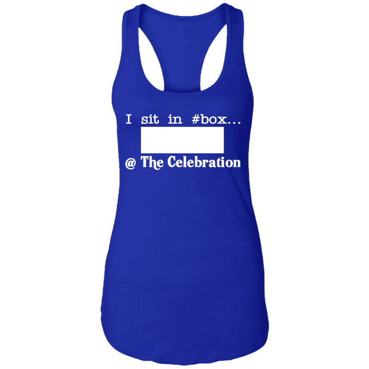 I SIT IN CELEBRATION BOX NUMBER (WHITE) NL1533 Ladies Ideal Racerback Tank