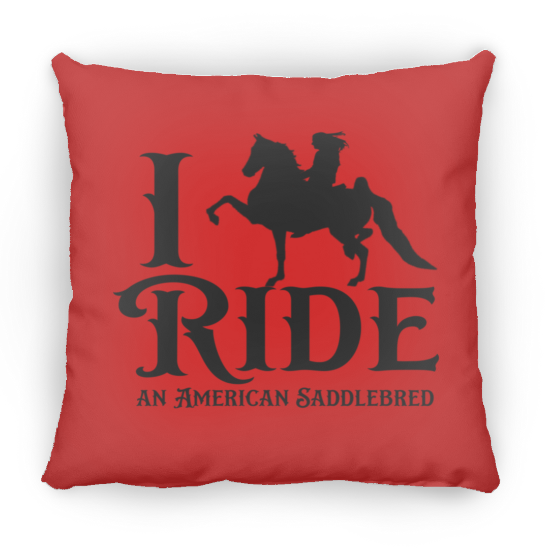 I RIDE AN AMERICAN SADDLEBRED PILLOWS THREE SIZES