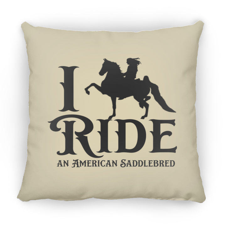 I RIDE AN AMERICAN SADDLEBRED PILLOWS THREE SIZES