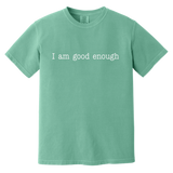 I AM GOOD ENOUGH (WHT) CC1717 Heavyweight Garment-Dyed T-Shirt