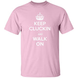 Keep Kluckin and Walk On G500 5.3 oz. T-Shirt