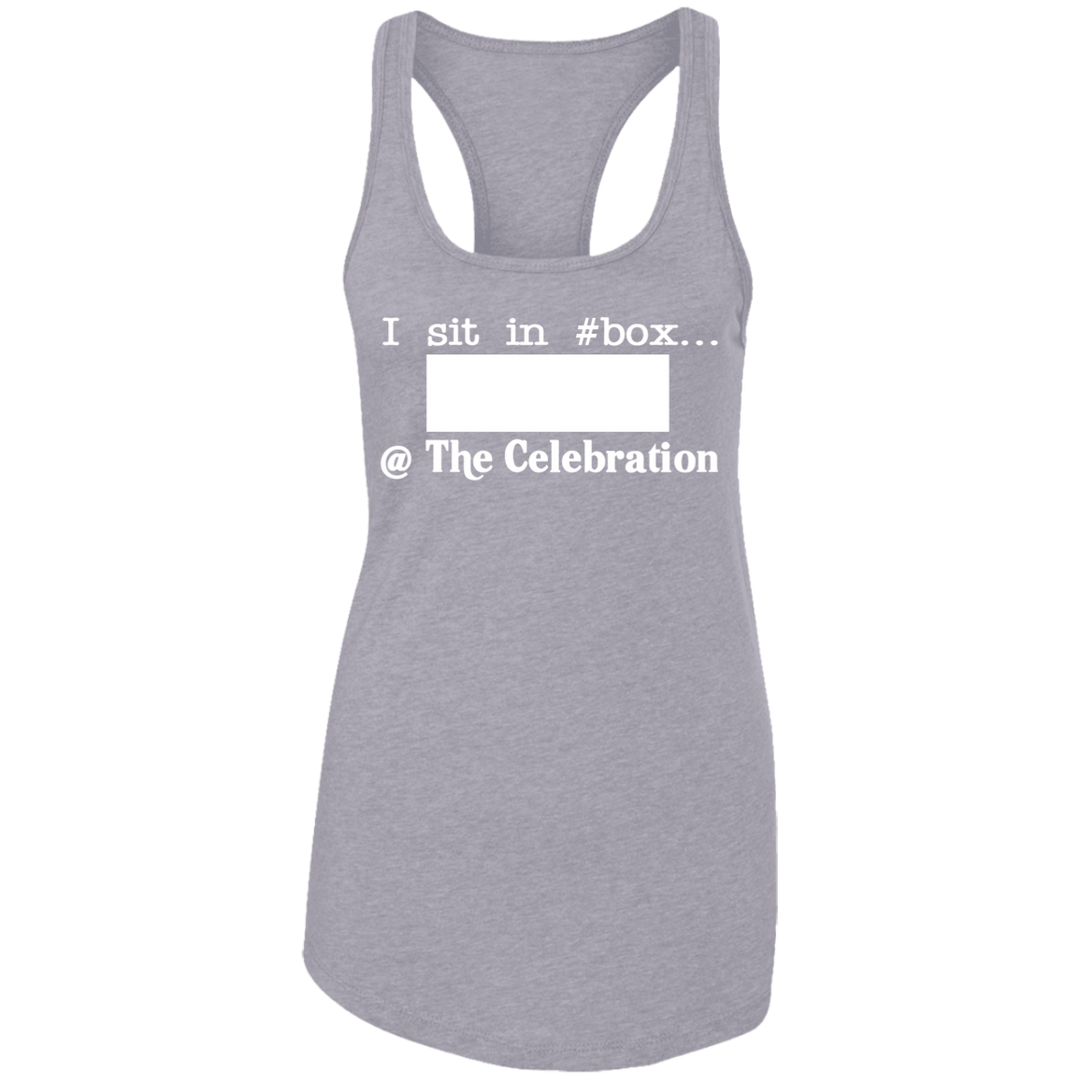 I SIT IN CELEBRATION BOX NUMBER (WHITE) NL1533 Ladies Ideal Racerback Tank