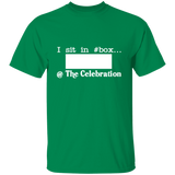 I SIT IN CELEBRATION BOX NUMBER (WHITE) G500 5.3 oz. T-Shirt