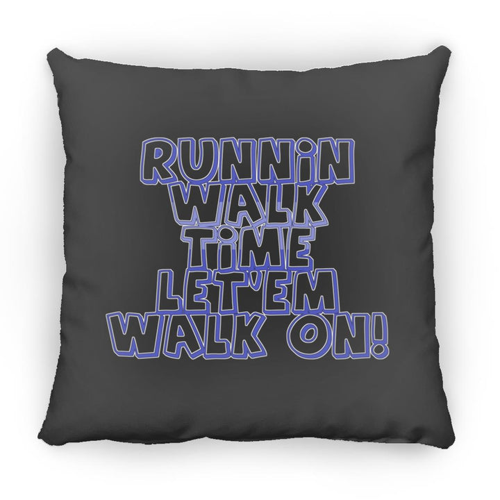 RUNNIN WALK TIME LET EM WALK ON ZP18 Large Square Pillow