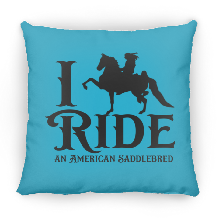 I RIDE AN AMERICAN SADDLEBRED PILLOWS THREE SIZES