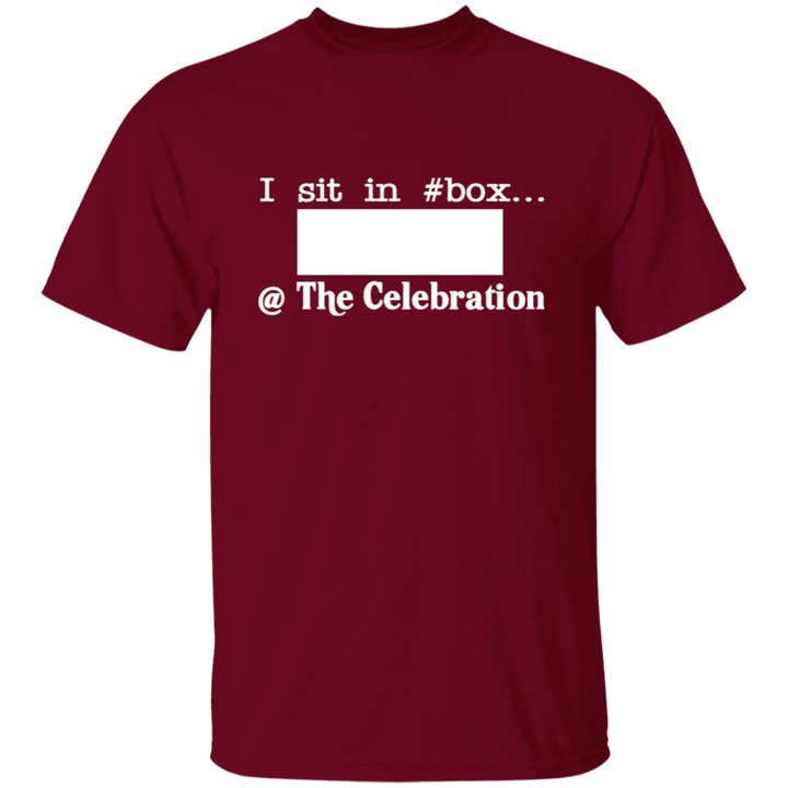 I SIT IN CELEBRATION BOX NUMBER (WHITE) G500 5.3 oz. T-Shirt