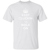Keep Kluckin and Walk On G500 5.3 oz. T-Shirt