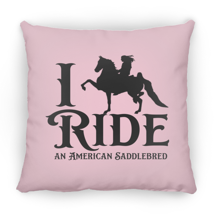 I RIDE AN AMERICAN SADDLEBRED PILLOWS THREE SIZES