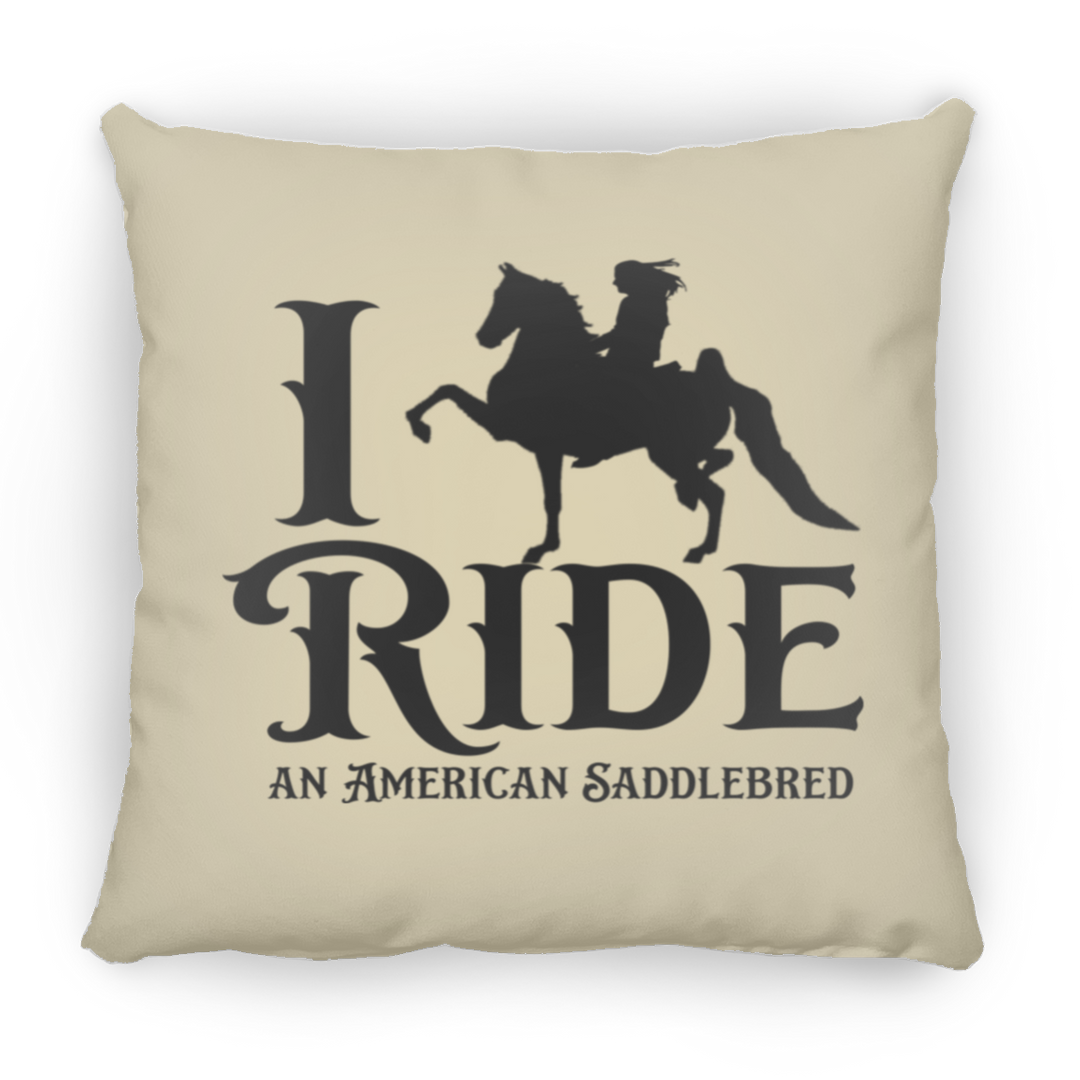 I RIDE AN AMERICAN SADDLEBRED PILLOWS THREE SIZES