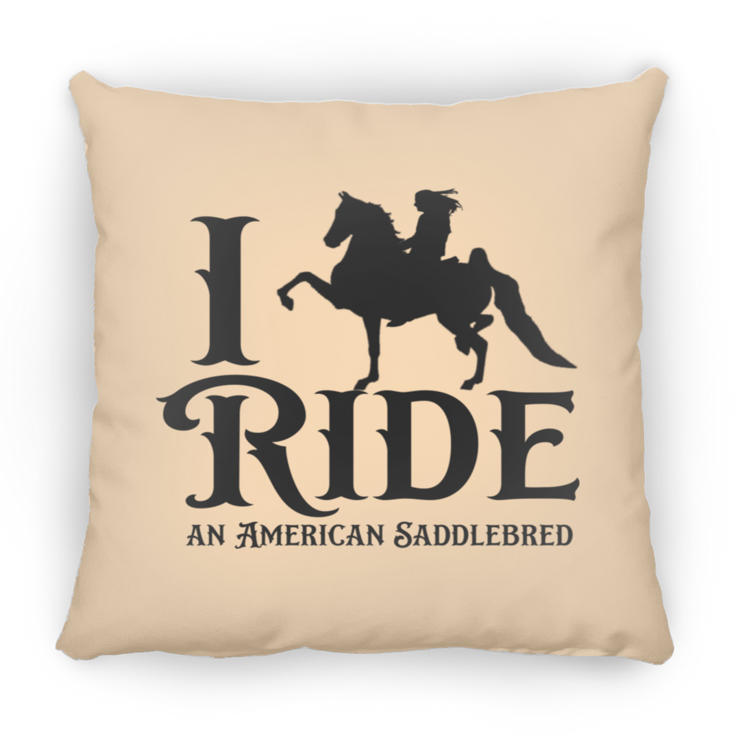 I RIDE AN AMERICAN SADDLEBRED PILLOWS THREE SIZES