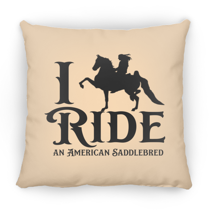 I RIDE AN AMERICAN SADDLEBRED PILLOWS THREE SIZES